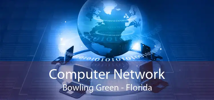 Computer Network Bowling Green - Florida